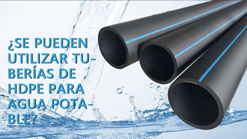¿Se pueden utilizar tuberías de HDPE para agua potable?